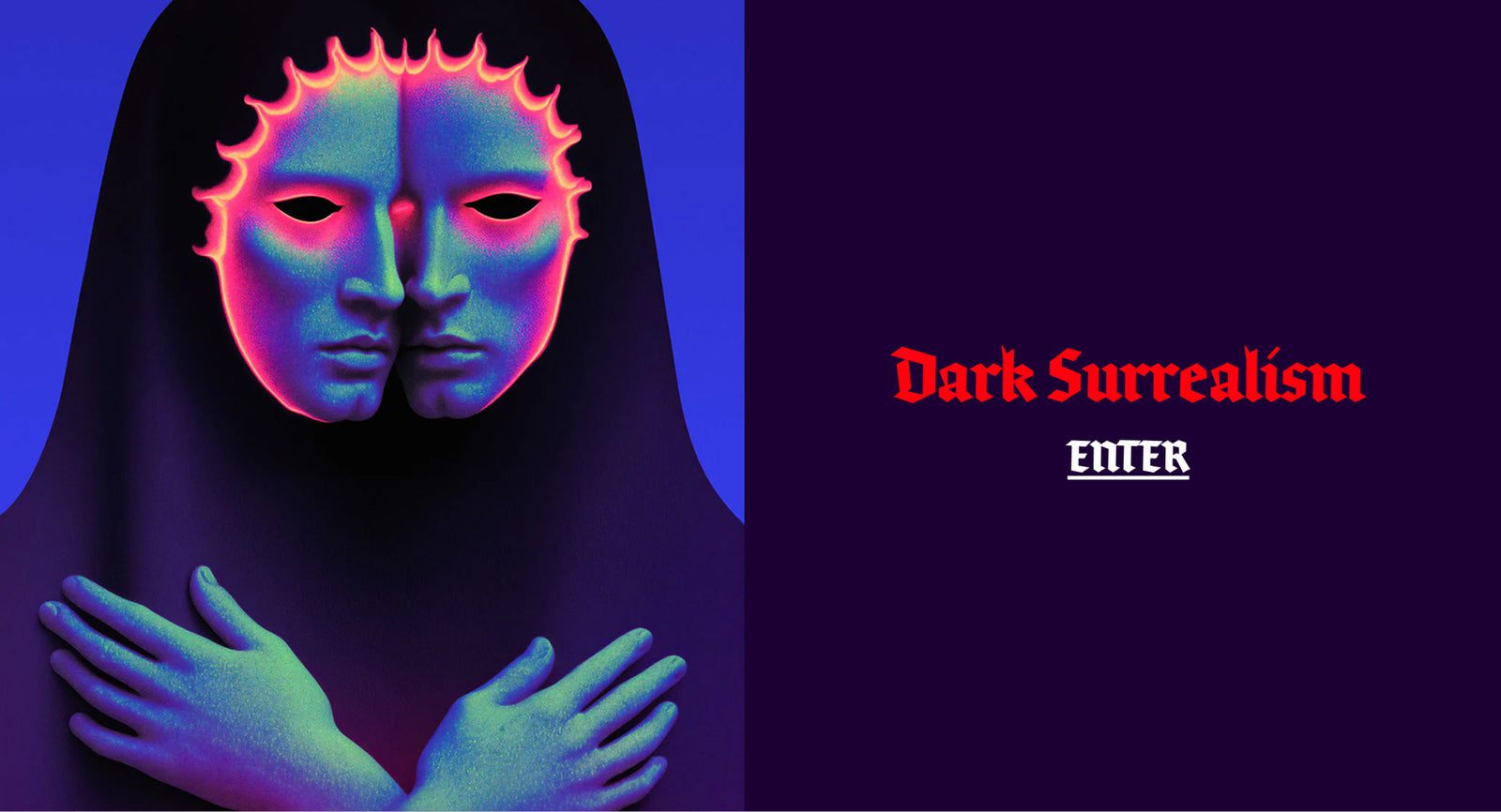 Dark Surrealism. Enter.